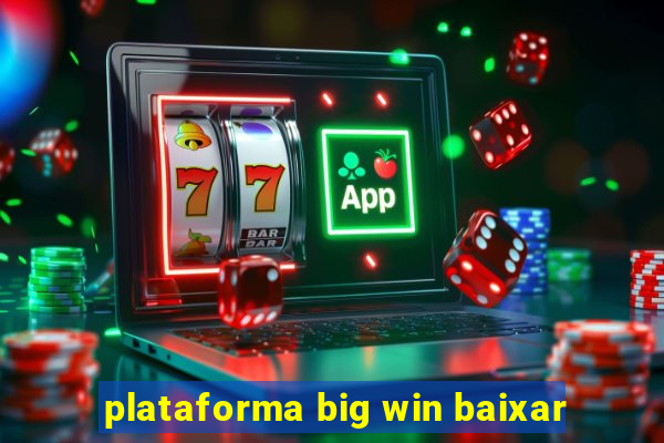 plataforma big win baixar